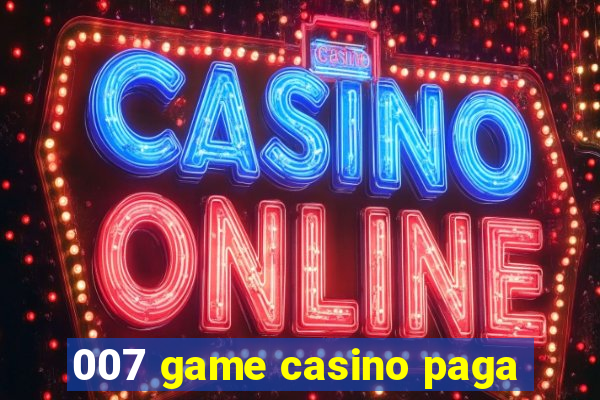 007 game casino paga